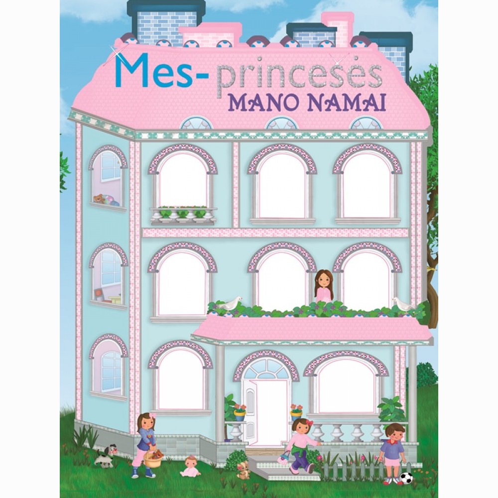Mes - princesės. Mano namai