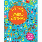 4-5 metų vaiko žinynas. Raidės. Skaičiai. Pasaulis.