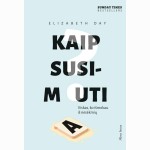Kaip susimauti? Viskas, ko išmokau iš nesėkmių