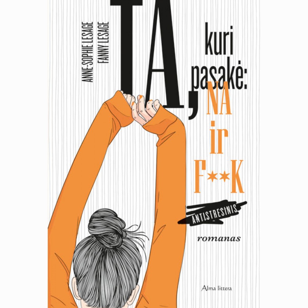 Ta, kuri pasakė: „Na ir f...“