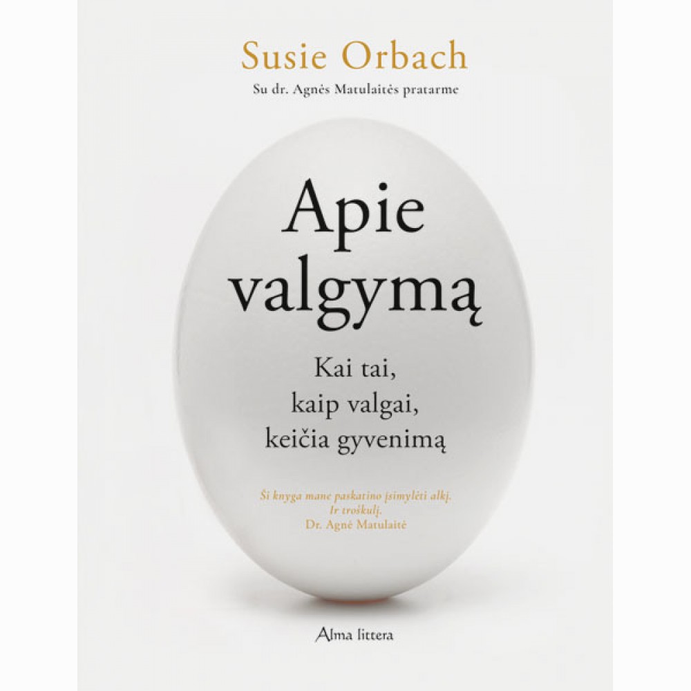 Apie valgymą. Kai tai, kaip valgai keičia gyvenimą