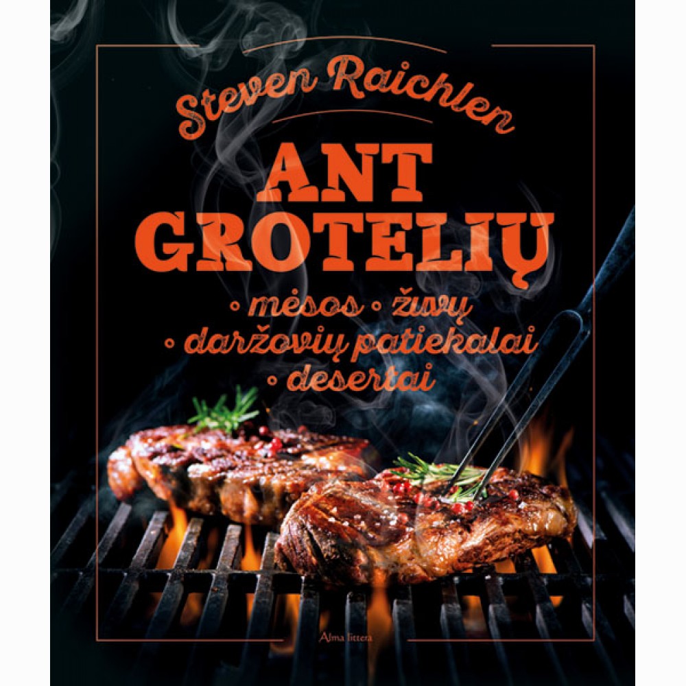 Ant grotelių: Mėsos, žuvų, daržovių patiekalai, desertai
