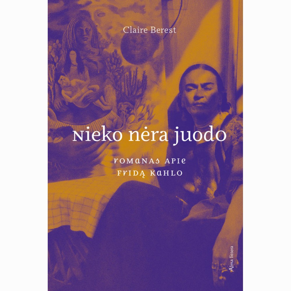 Nieko nėra juodo. Romanas apie Fridą Kahlo