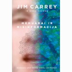 Memuarai ir misinformacija. Romanas apie žmogų vardu Jim Carrey