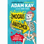 Žmogaus anatomija. Išsamus (ir pasibjaurėtinas) vadovas po žmogaus kūną