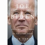 Joe Biden. Gyvenimas, idėjos, kova ir tai, kas svarbu dabar