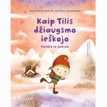 Kaip Tilis džiaugsmo ieškojo. Pasaka su uodega