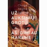 Už auksinių grotų. Aš gimiau hareme