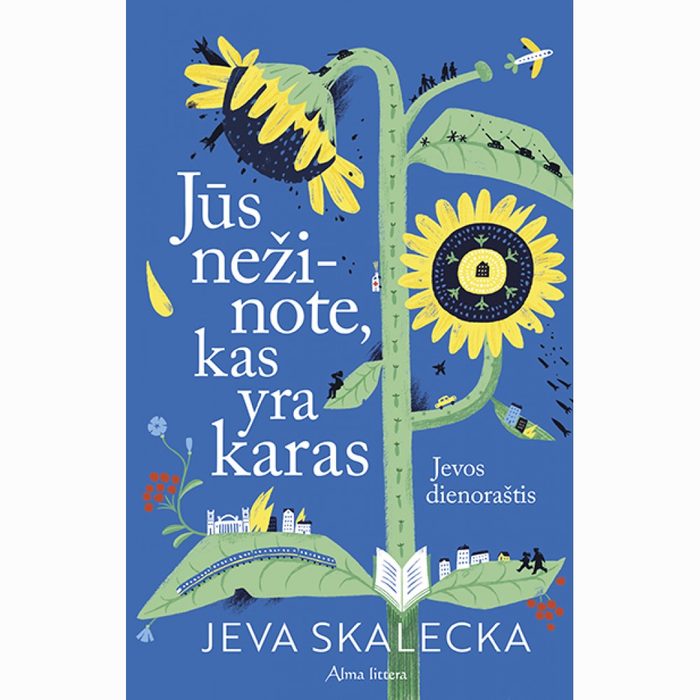 Jūs nežinote, kas yra karas. Jevos dienoraštis