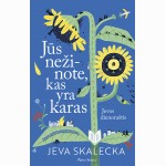 Jūs nežinote, kas yra karas. Jevos dienoraštis