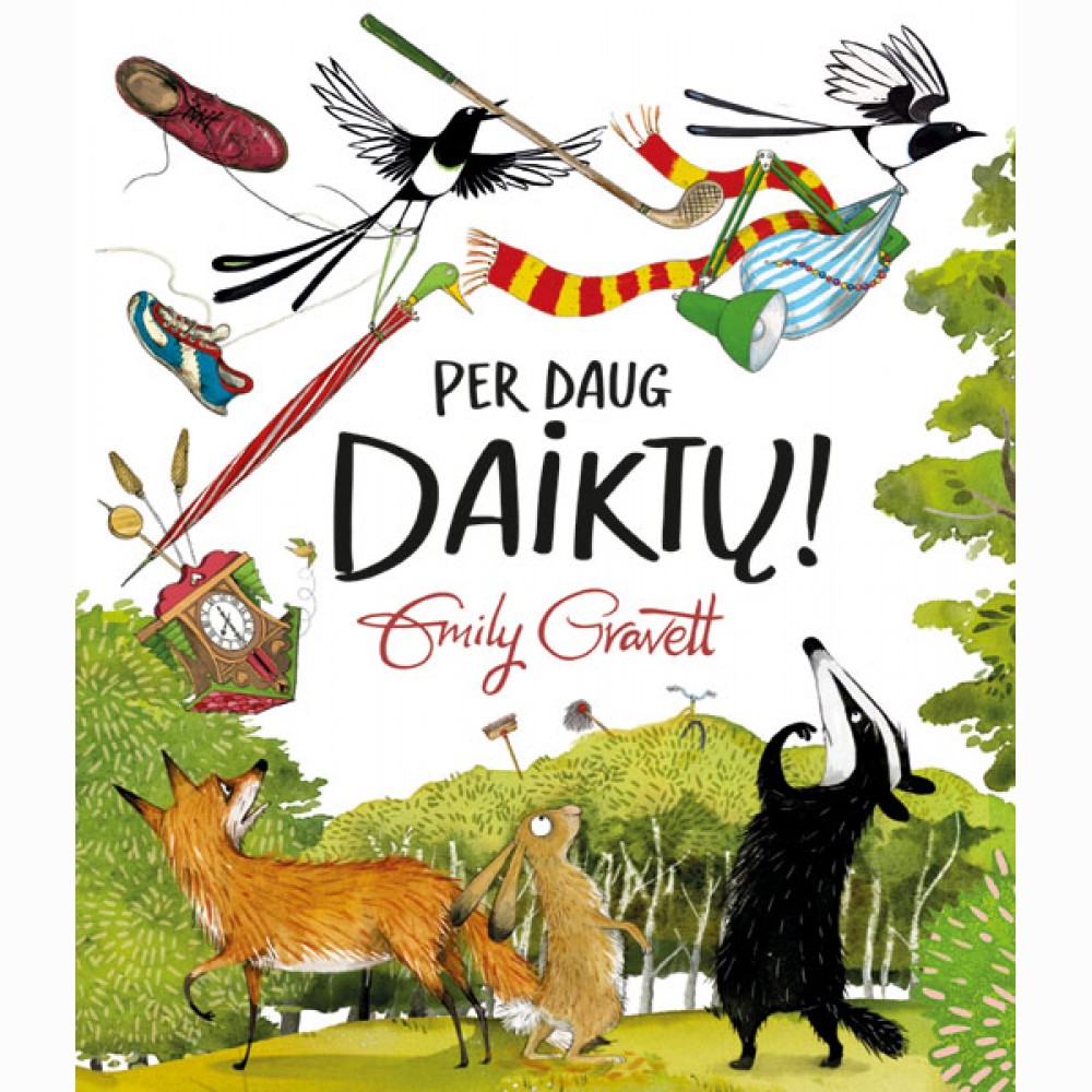 Per daug daiktų!