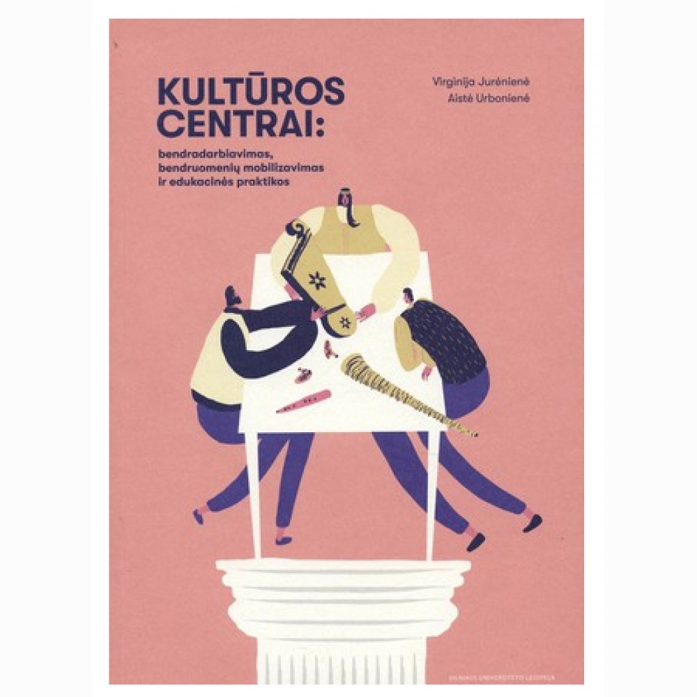 Kultūros centrai: bendradarbiavimas, bendruomenių mobilizavimas ir edukacinės praktikos