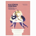 Kultūros centrai: bendradarbiavimas, bendruomenių mobilizavimas ir edukacinės praktikos