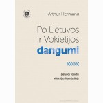 Po Lietuvos ir Vokietijos dangumi. Gyvenimas, lietuviškoji ir lituanistinė veikla