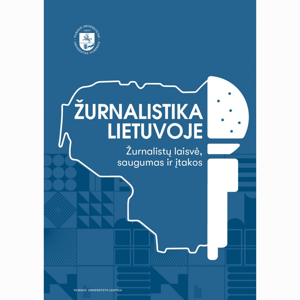 Žurnalistika Lietuvoje. Žurnalistų laisvė, saugumas ir įtakos