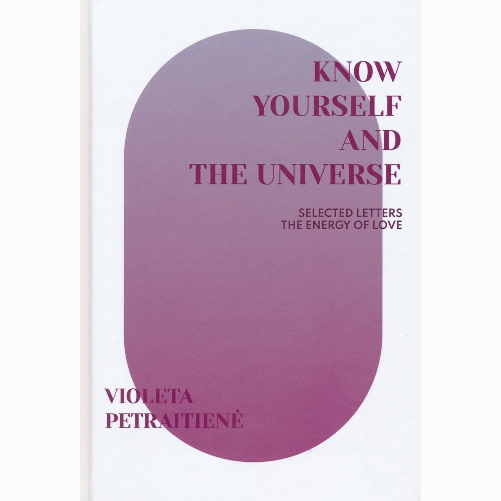 Know yourself and the universe. Selected letters the energy of love