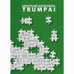 Mokyklinė matematika trumpai (žinynas su internetiniu variantu)