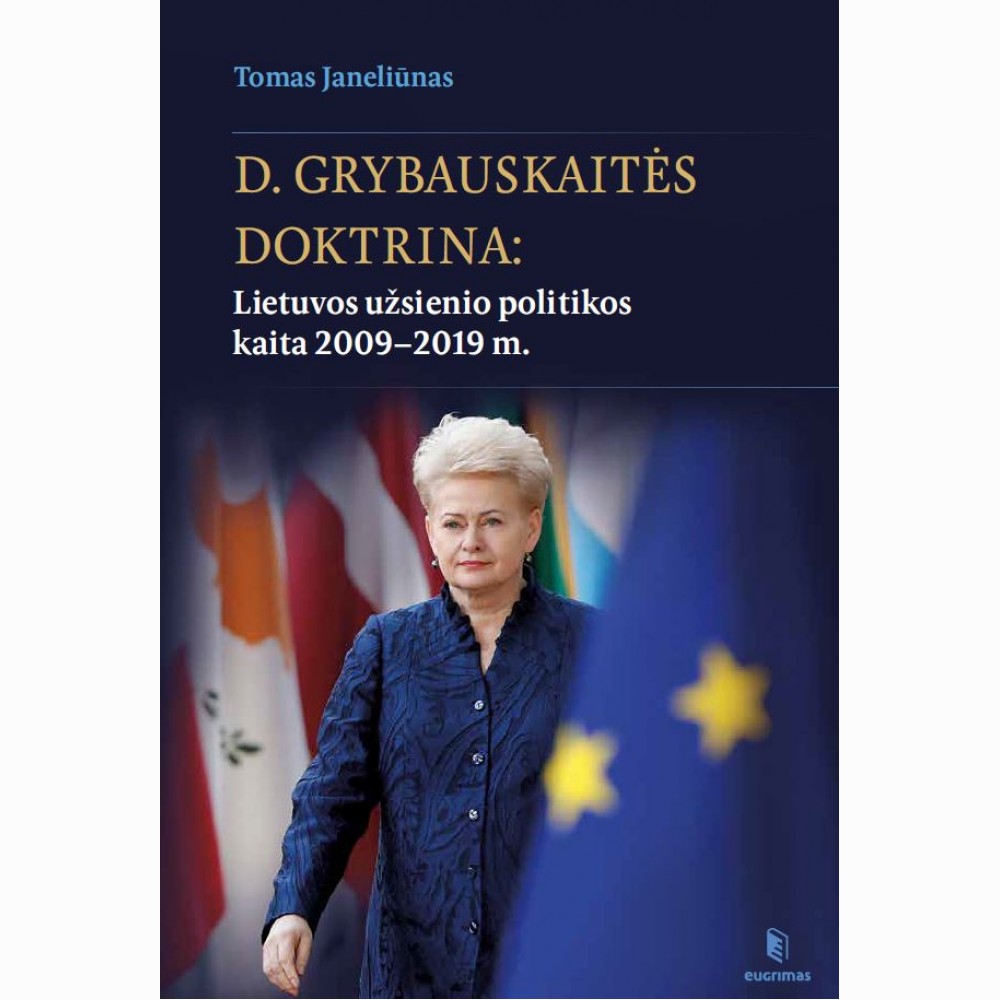 Dalios Grybauskaitės doktrina: Lietuvos užsienio politikos kaita 2009 - 2019 m.