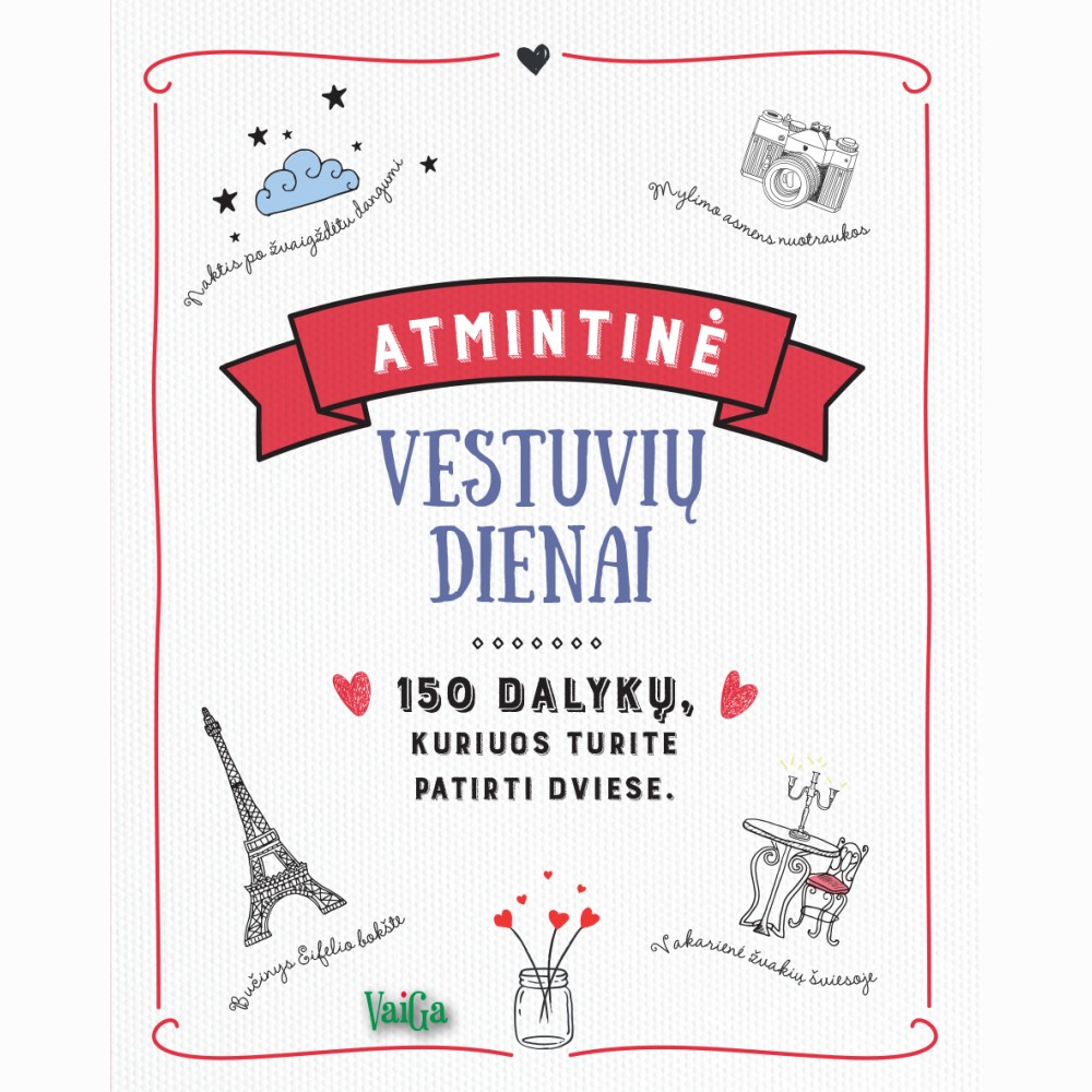 Atmintinė vestuvių dienai. 150 dalykų, kuriuos turite patirti dviese