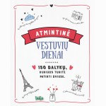 Atmintinė vestuvių dienai. 150 dalykų, kuriuos turite patirti dviese