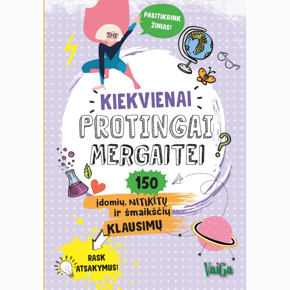 Kiekvienai protingai mergaitei 150 įdomių, netikėtų ir šmaikščių klausimų