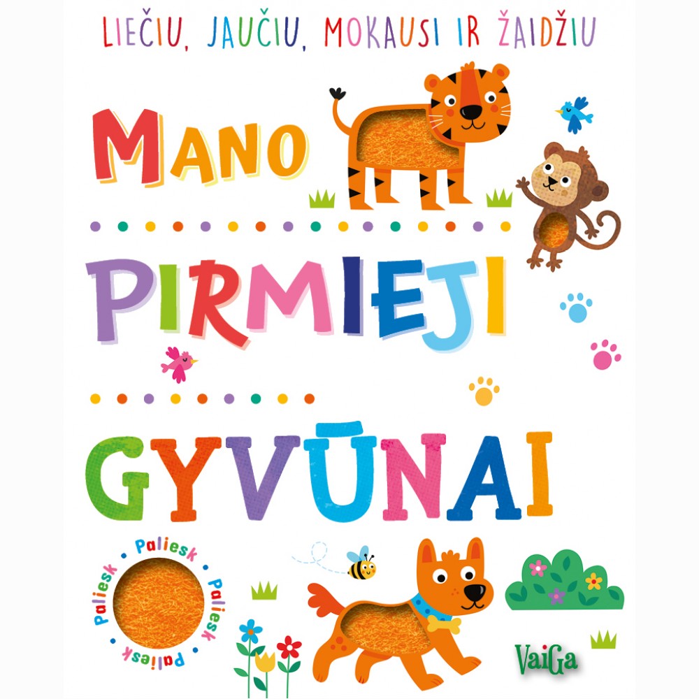 Mano pirmieji gyvūnai. Liečiu, jaučiu, mokausi ir žaidžiu
