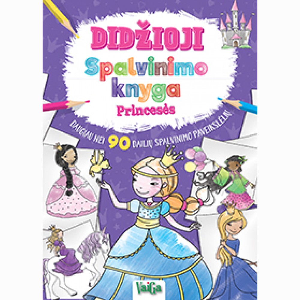Didžioji spalvinimo knyga. Princesės
