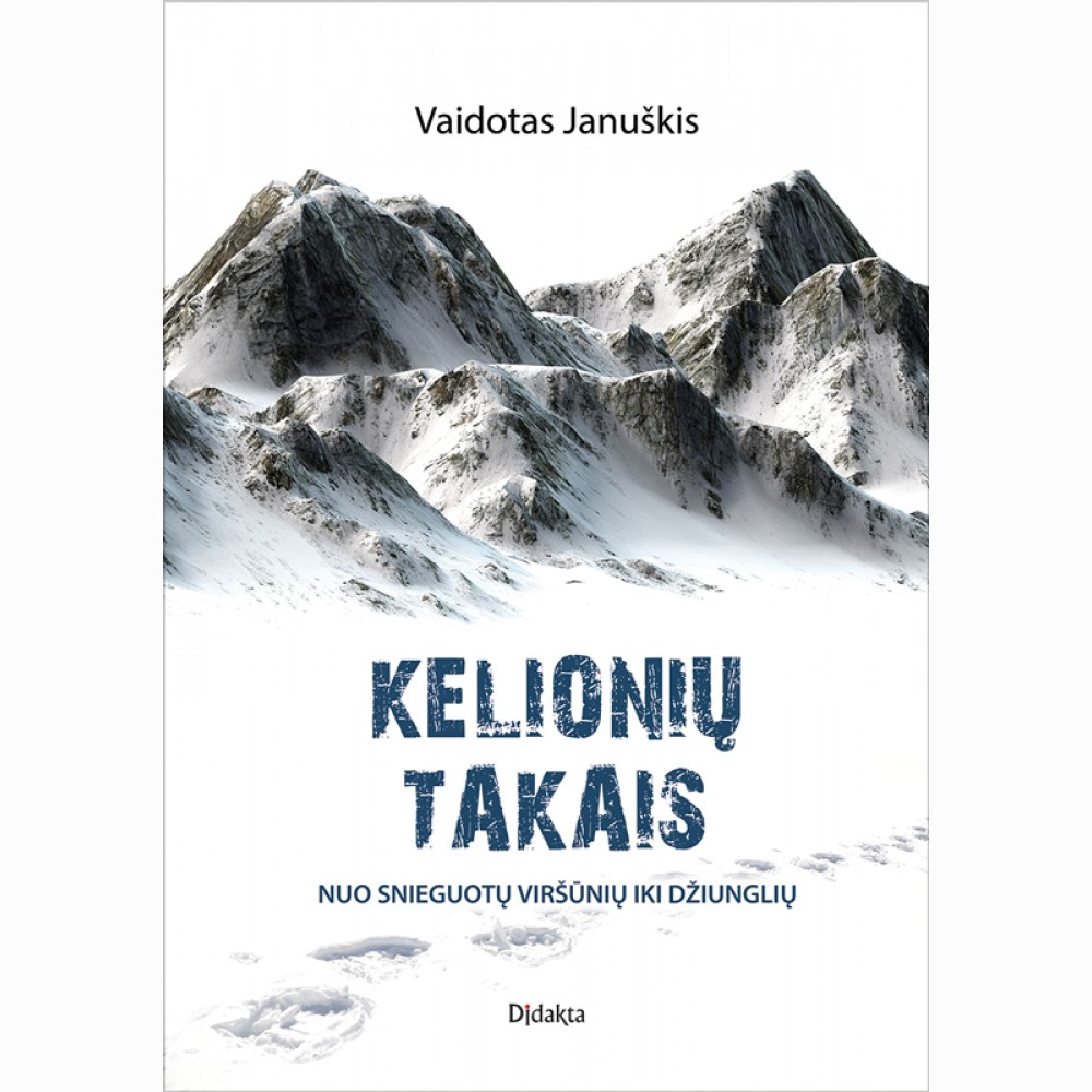 Kelionių takais. Nuo snieguotų viršūnių iki džiunglių