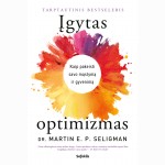 Įgytas optimizmas: kaip pakeisti savo mąstymą ir gyvenimą