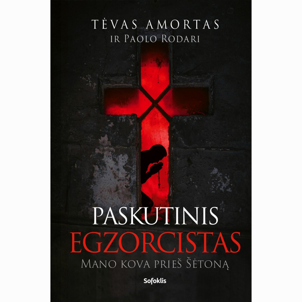 Paskutinis egzorcistas: mano kova prieš šėtoną