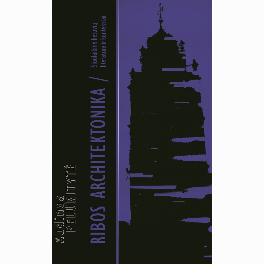 Ribos architektonika / Šiuolaikinė lietuvių literatūra ir kontekstai