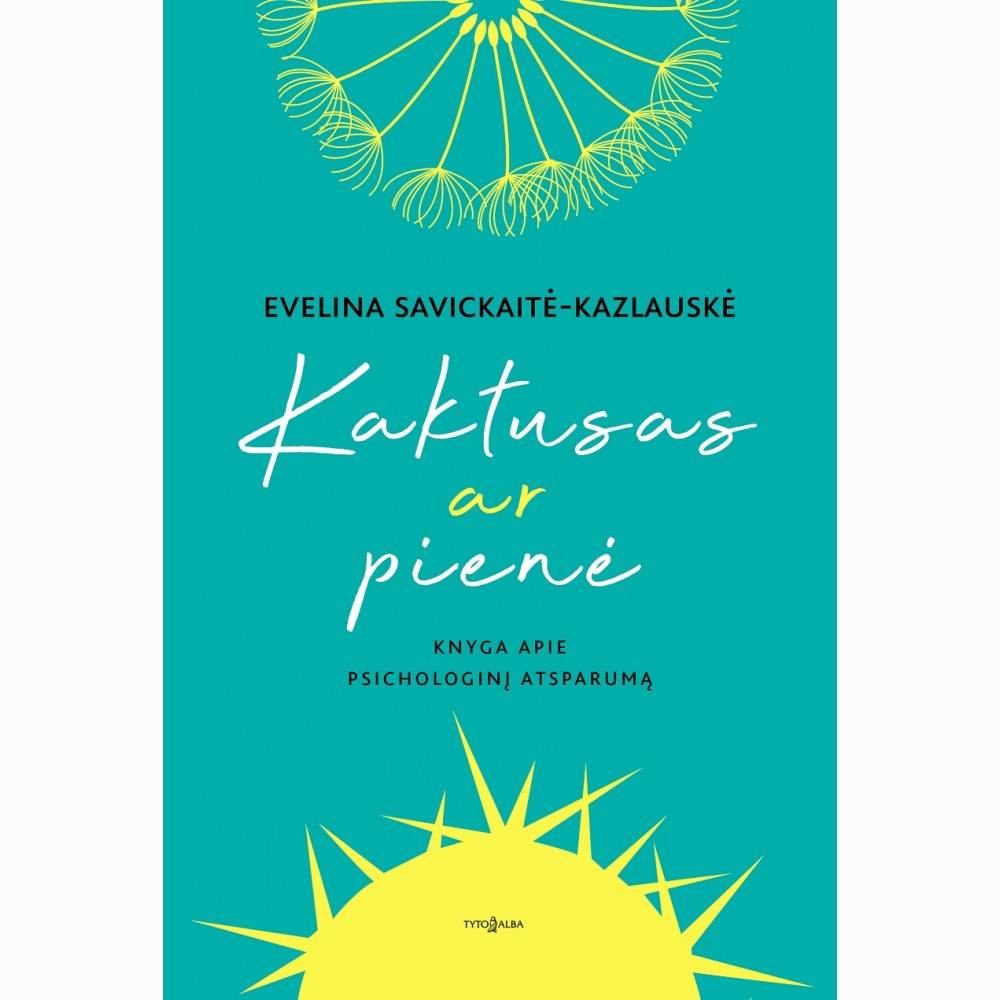 Kaktusas ar pienė. Knyga apie psichologinį atsparumą