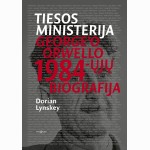 Tiesos ministerija. Georgeó Orwello 1984-ųjų biografija