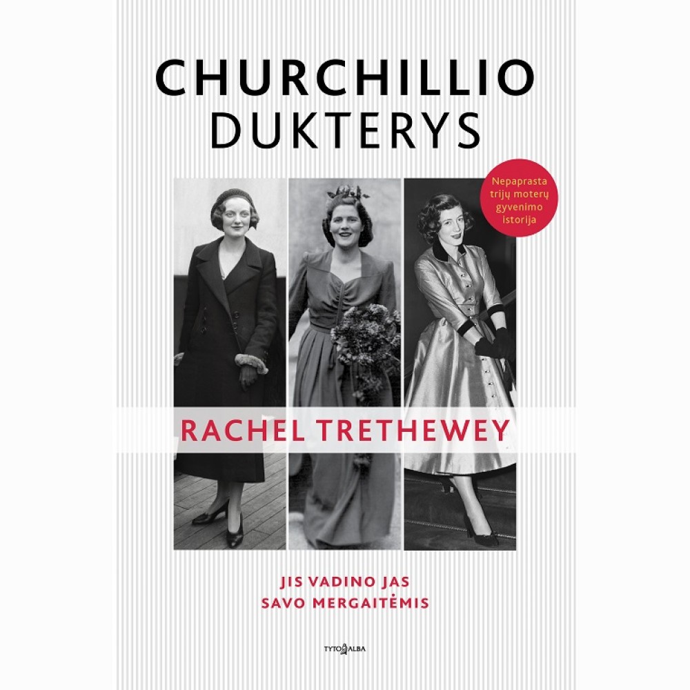 Churchillio dukterys. Jis vadino jas savo mergaitėmis