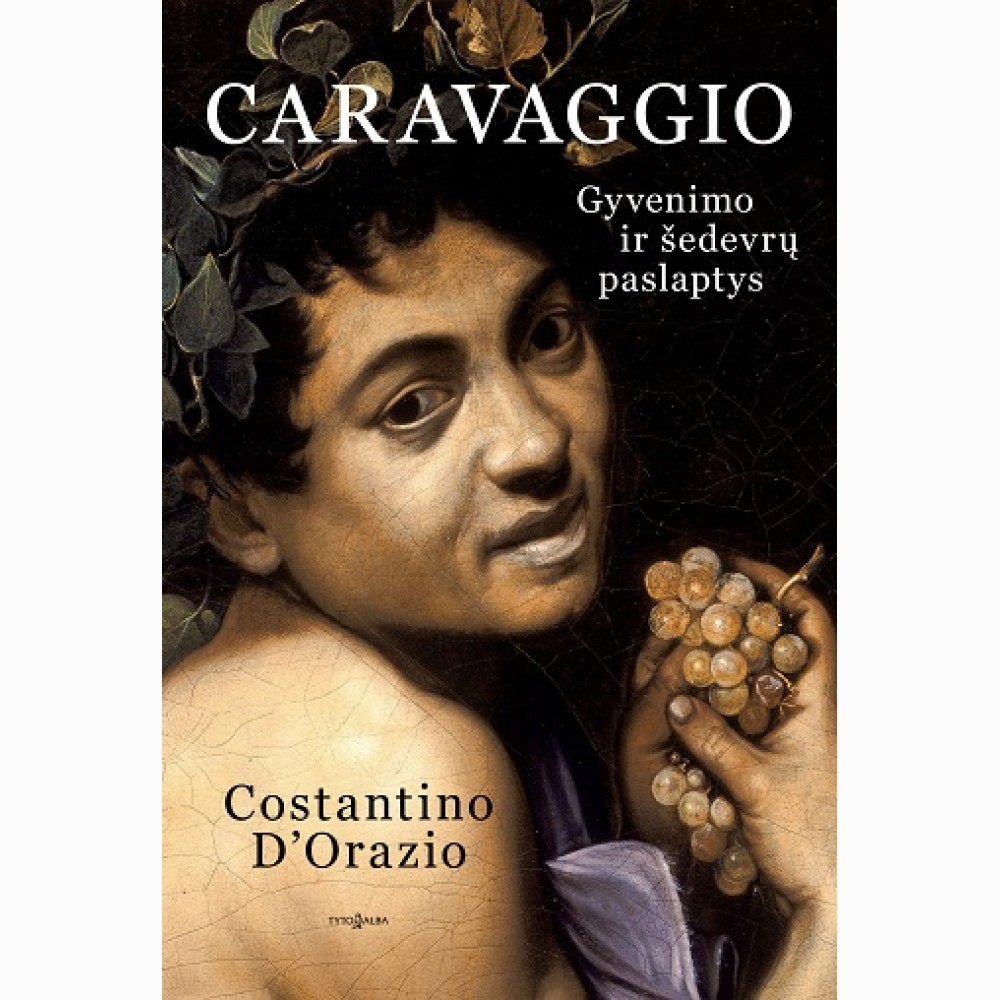 Caravaggio. Gyvenimo ir šedevrų paslaptys