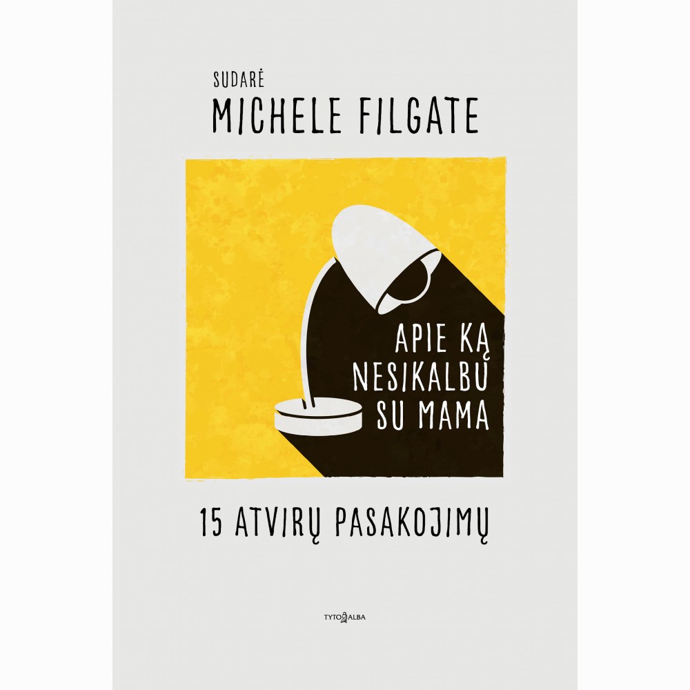 Apie ką nesikalbu su mama. 15 atvirų pasakojimų