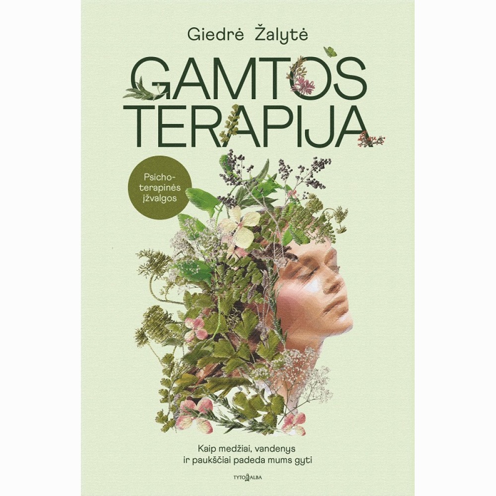 Gamtos terapija. Kaip medžiai, vandenys ir paukščiai padeda mums gyti