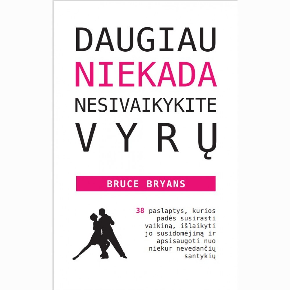 Daugiau niekada nesivaikykite vyrų