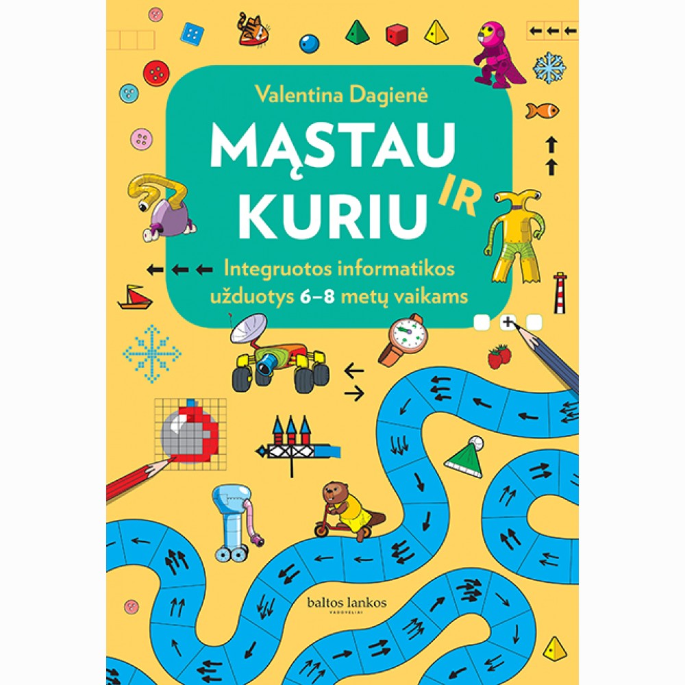 Mąstau ir kuriu: integruotos informatikos užduotys