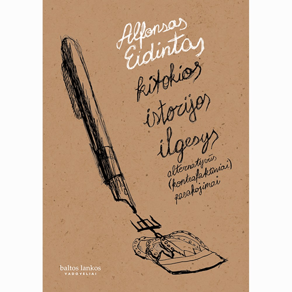 Kitokios istorijos ilgesys. Alternatyvūs (kontrafaktiniai) pasakojimai