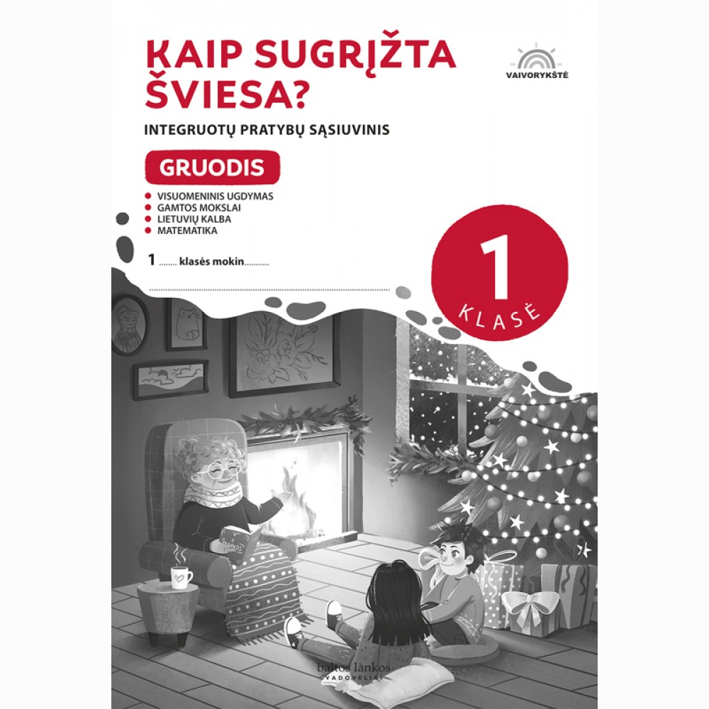 Gruodis. „Kaip sugrįžta šviesa?“ : integruoto mokymo pratybų sąviuvinos 1 klasei, 4 dalis