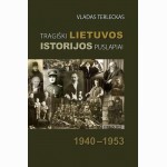 Tragiški Lietuvos istorijos puslapiai 1940-1953