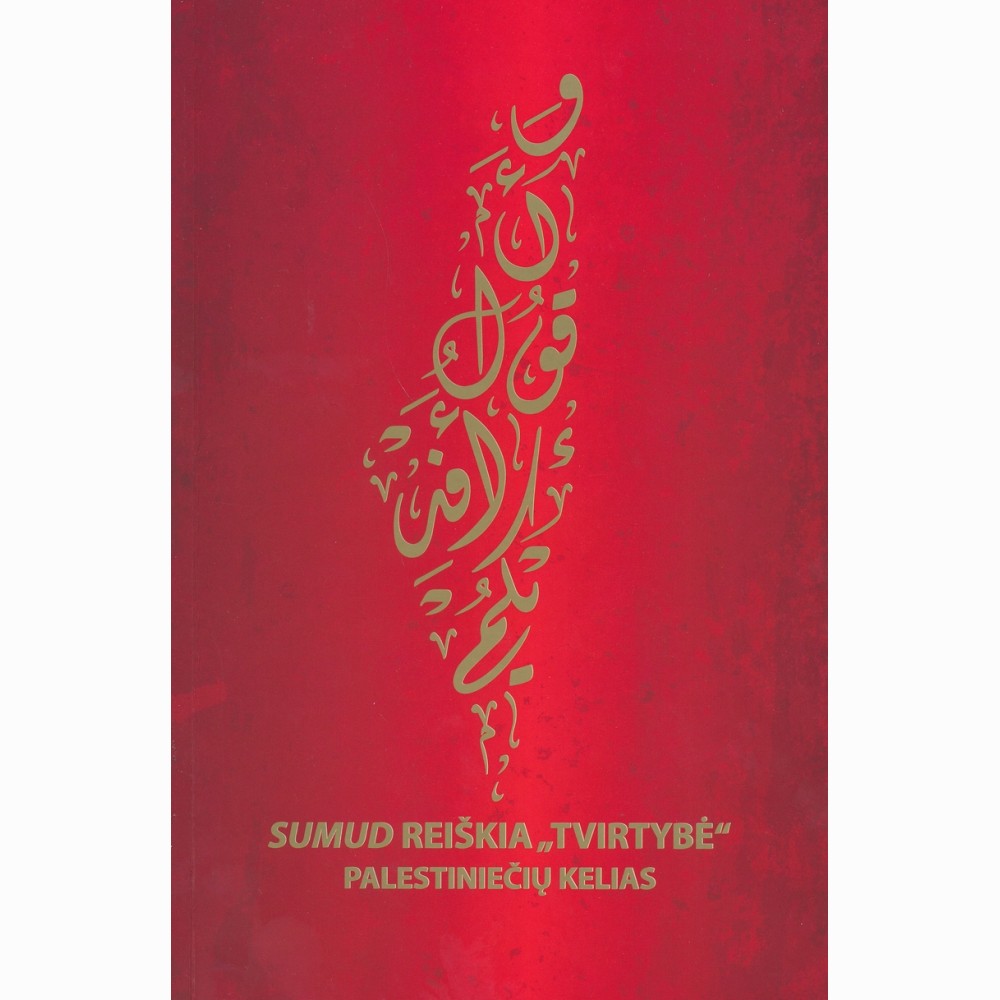 Sumud reiškia Tvirtybė. Palestiniečių kelias