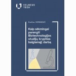 Kaip sėkmingai parengti Biotechnologijos studijų krypties baigiamąjį darbą
