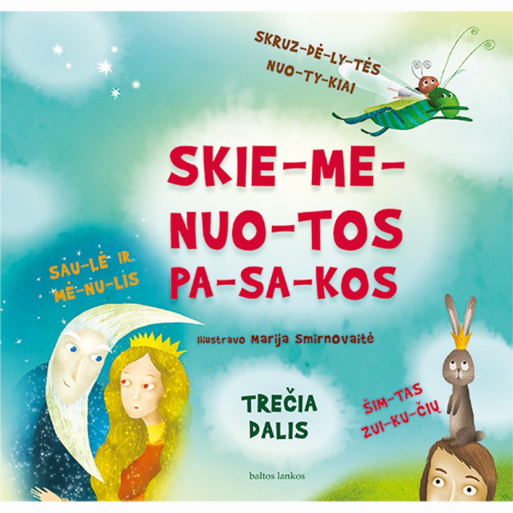 Skiemenuotos pasakos. Skruzdėlytės nuotykiai, Saulė ir mėnulis, Šimtas zuikučių