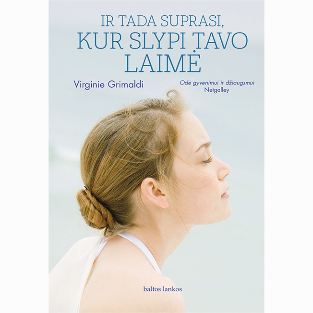 Ir tada suprasi, kur slypi tavo laimė