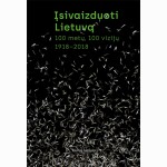 Įsivaizduoti Lietuvą. 100 metų, 100 vizijų. 19182018