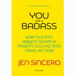 YOU ARE A BADASS: kaip nustoti abejoti savimi ir pasiimti iš gyvenimo viską, ko nori