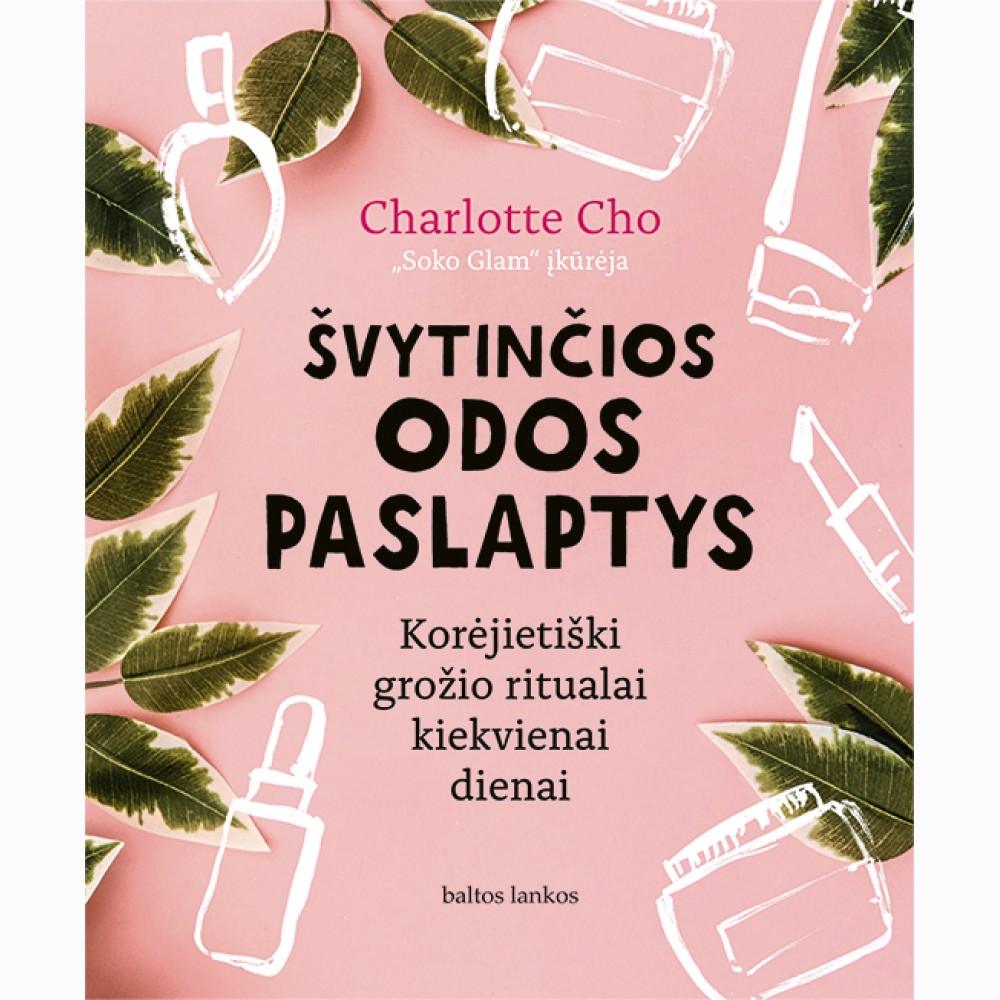 Švytinčios odos paslaptys. Korėjietiški grožio ritualai kiekvienai dienai