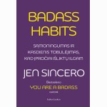 Badass Habits: sąmoningumas ir kasdienis tobulėjimas, kad įpročiai išliktų ilgam